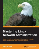 Mastering Linux Network Administration