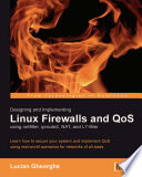 Designing and Implementing Linux Firewalls with QoS Using Netfilter, Iproute2, NAT and L7-filter